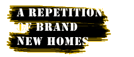 a repetition of brand new homes